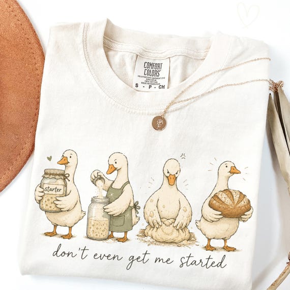 Don't Get Me Started Sourdough Shirt Comfort Colors Funny Baking Tee for Bread Lovers, Homestead Mama Loaf Maker Gift for Sour Dough Dealer