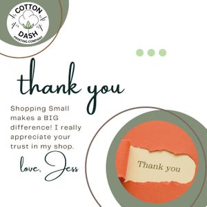 May include: A thank you card with the text "thank you" in a handwritten style. The card includes the text "Shopping Small makes a BIG difference! I really appreciate your trust in my shop. love, Jess."