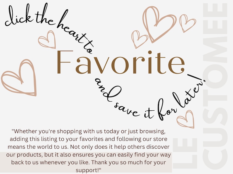 K&ouml;nnte beinhalten: Textgrafik mit den Worten "click the heart to favorite and save it for later!" mit Herzen, die um den Text gezeichnet sind. Der Text "LE CUSTOMER" ist vertikal auf der rechten Seite des Bildes geschrieben. Der Text unter der Grafik lautet: "Egal, ob Sie heute bei uns einkaufen oder nur st&ouml;bern, diese Anzeige zu Ihren Favoriten hinzuzuf&uuml;gen und unserem Shop zu folgen, bedeutet uns die Welt. Es hilft nicht nur anderen, unsere Produkte zu entdecken, sondern stellt auch sicher, dass Sie Ihren Weg zu uns jederzeit leicht finden k&ouml;nnen. Vielen Dank f&uuml;r Ihre Unterst&uuml;tzung!"