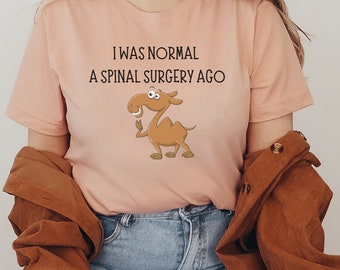 Cute Spinal Fusion Shirt , Funny camel spine surgery shirt, back surgery recovery gift for friend, mom, scoliosis shirt, spinal surgery gift