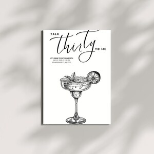 May include: Black and white invitation with the text "Talk Thirty to Me" in elegant script. A detailed illustration of a margarita cocktail with a lime slice and mint garnish is featured below the text. The invitation includes event details.