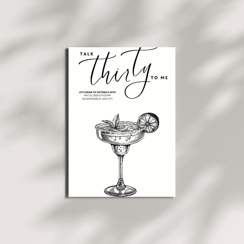 May include: Black and white invitation with the text "Talk Thirty to Me" in elegant script. A detailed illustration of a margarita cocktail with a lime slice and mint garnish is featured below the text. The invitation includes event details.