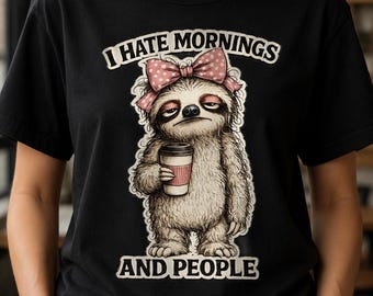 Conception PNG drôle de paresseux | Je déteste les matins et les gens | Sublimation paresseux du café PNG | T-shirt rétro animal mignon |