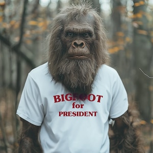 T-shirt: Bigfoot for President -Protect the Forrest Funny Sasquatch T-shirt