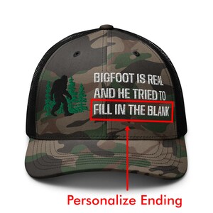 Camouflage Trucker Hat: Bigfoot Is Real And He Tried To... Personalize the message - Big Foot Is Real Hat Bigfoot Lovers Funny Big Foot Meme