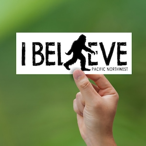 Bumper Sticker: I Believe in Bigfoot - Pacific Northwest