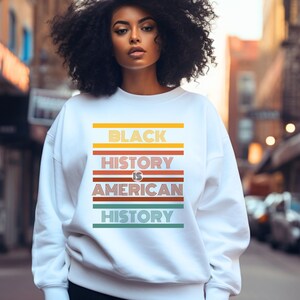 Black History is American History Sweatshirt - Juneteenth BHM