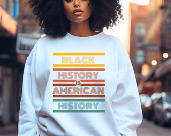 Juneteenth sweatshirt, Black History Month sweatshirt, BHM sweatshirt, black history is american history sweatshirt