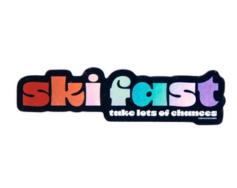 Ski Fast, Take Lots of Chances Holographic Sticker | Helmet Sticker | Ski Gift | Christmas Gift for Skiier | Ski Like A Girl | Girlie Ski