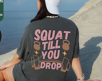 Vsco Funny Workout T-Shirt, Squat till You Drop, Gift for Weightlifter, Groovy Oversized Work Out Tee, Pump Cover Women Gym Shirt Hoodie