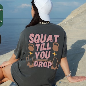Vsco Funny Workout T-Shirt, Squat till You Drop, Gift for Weightlifter, Groovy Oversized Work Out Tee, Pump Cover Women Gym Shirt Hoodie