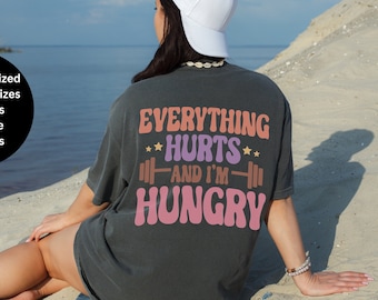 Vsco Funny Workout T-Shirt, Everything Hurts And I'm Hungry Shirt, Gift for Weightlifter, Oversized Work Out Tee, Pump Cover Women Gym Shirt