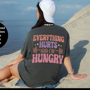 Vsco Funny Workout T-Shirt, Everything Hurts And I&#39;m Hungry Shirt, Gift for Weightlifter, Oversized Work Out Tee, Pump Cover Women Gym Shirt