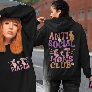 Anti Social Cat Moms Club Shirt Sweatshirt Hoodie, Funny Cat Mama Birthday Sweater, Cat Lover Tshirt Feline Mom Hoodie gift, Cat Mom Shirt