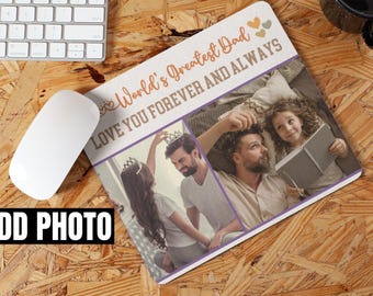 May include: A personalized mousepad with a collage of photos featuring a father and his children. The text reads "World's Greatest Dad Love You Forever and Always" with hearts and a crown.