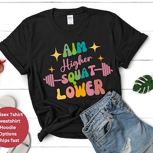 Funny Workout T-Shirt, Aim higher Squat Lower Gift for Weightlifter Oversized Work Out Tee Pump Cover Men Women Gym tee Shirt Hoodie  gifts