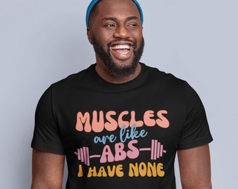 T-shirt d'entraînement drôle, les muscles sont comme les abdominaux, je n'en ai pas, cadeau pour haltérophile, t-shirt d'entraînement surdimensionné, cadeaux pour chemise de sport homme femme