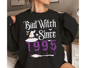Bad Witch Since 1995 30th HALLOWEEN BIRTHDAY T SHIRT Spooky Gift for Him Her Gothic Horror 30th Birthday Tee Shirts Sweatshirt for men women