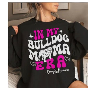 In my BULLDOG MAMA ERA dog Tee Shirt Hoodie Sweatshirt Wife  Custom Pet Name Retro dog Mama owner Christmas Gift for Women Pet Lover shirt