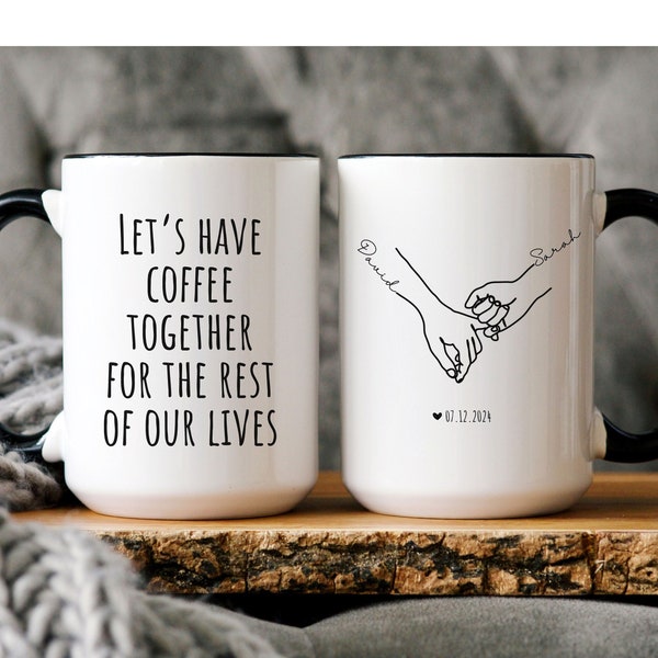 Custom Couple Mug Gift,Let's Have Coffee Together For The Rest Of Our Lives,Boyfriend Girlfriend Mug,Wedding Anniversary,Valentine Day Gift