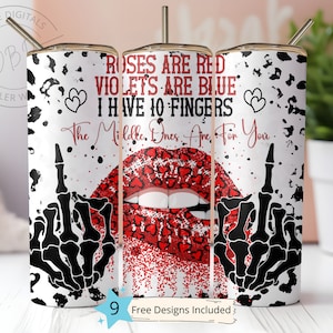 May include: A white tumbler with a red and black design. The tumbler features a pair of skeleton hands giving the middle finger, a red lip with a leopard print, and the text "Roses are red, violets are blue, I have 10 fingers, the middle ones are for you."