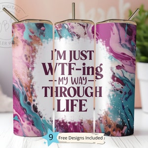 May include: Three stainless steel tumblers with a pink, blue and white abstract swirl design. The middle tumbler has the text "I'm just WTF-ing -My Way- Through Life" in maroon lettering.
