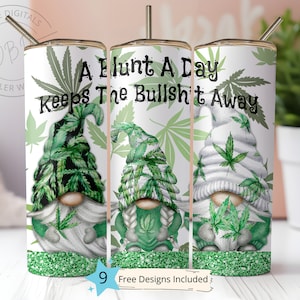 May include: Three stainless steel tumblers with a white background and green cannabis leaf designs. Each tumbler features a gnome wearing a hat with cannabis leaves and the text "A Blunt A Day Keeps The Bullshit Away".