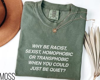 Vintage Comfort Colors® / ¿Por qué ser racista, sexista, homofóbico o transfóbico cuando puedes simplemente callarte? / Camiseta unisex retro antiodio