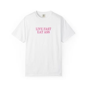 Comfort Colors® Live Fast Eat Ass Pride Gift T-Shirt, Funny Queer Shirt, LGBTQ Shirt