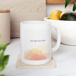 One Day at A Time AA Saying Ceramic Mug, (11oz, 15oz) - Sobriety Milestone Gift - Recovery Gift - Recovery Mug - Alcoholics Anonymous