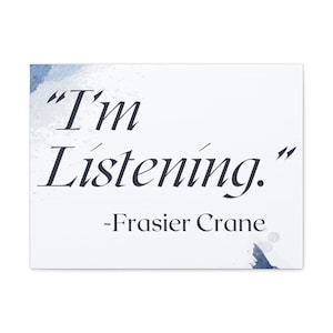 Obra de arte "I'm Listening" de Frasier Crane: lienzos para galerías, obsequios de Frasier, programa de televisión Frasier, Navidad de Frasier, decoración de terapeutas