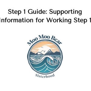 Puede incluir: Fondo blanco con el texto "Step 1 Guide: Supporting Information for Working Step 1". Debajo, un logotipo circular con las palabras "Moo Moo Bear" y "Sisterhood". El logotipo presenta un diseño de olas con montañas y pájaros.