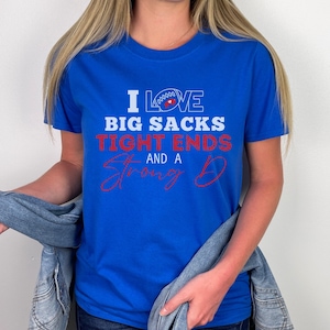 Buffalo Football I Love Big Sacks Tight Ends Strong D Unisex T-Shirt Unisex Tee Mens Womens Buffalo Bills Gift Tailgate Mafia