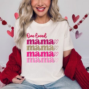 One Loved Mama Valentine&#39;s Day Love Unisex Tshirt