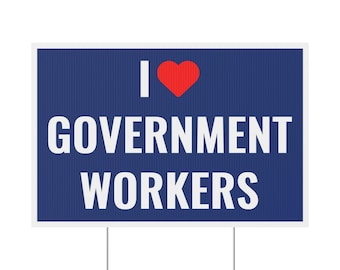 I Love Government Workers Yard Sign 18" x 12", Support Federal Workers Yard Sign, Hold The Line, Gift for Government Employees