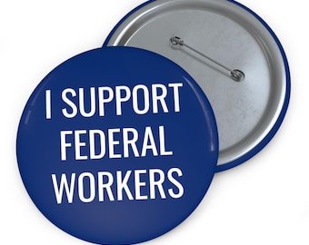 I Support Federal Workers Pin Button | Hold The Line, Don't Resign | Support Federal Workers Button | Hands Off Federal Workers