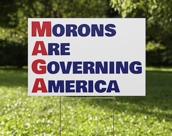 Morons Are Governing America Yard Sign | Anti MAGA Sign | Morons Are Governing America Sign | Anti Trump Anti Elon | Pro Democracy Sign