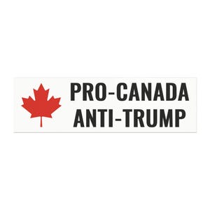 Pro Canada Anti Trump Bumper Sticker Magnet. This is a white car magnet with a red maple leaf and black text saying pro canada anti trump. This is for Americans or Canadians who know Canada is not for sale and are against the Trump Tariffs. Canada will not be the 51st state.