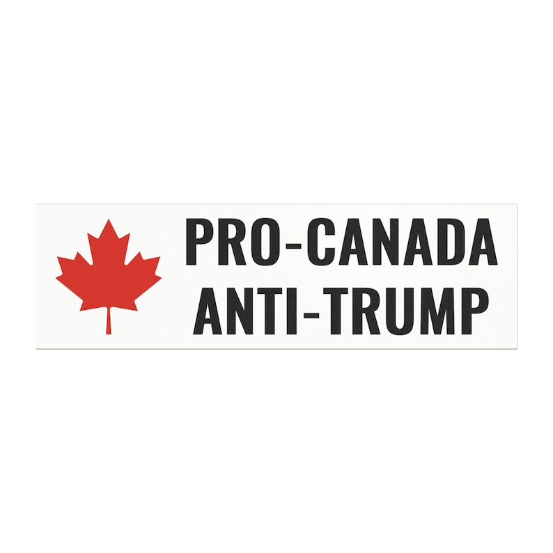 Pro Canada Anti Trump Bumper Sticker Magnet. This is a white car magnet with a red maple leaf and black text saying pro canada anti trump. This is for Americans or Canadians who know Canada is not for sale and are against the Trump Tariffs. Canada will not be the 51st state.