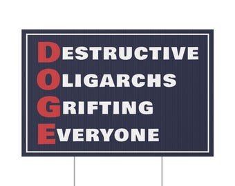 Enseigne anti-DOGE 18 x 12 po | Oligarques destructeurs qui escroquent tout le monde | Panneau de signalisation anti-Elon | Panneau anti Trump pour manifester | Résistez à une enseigne de jardin