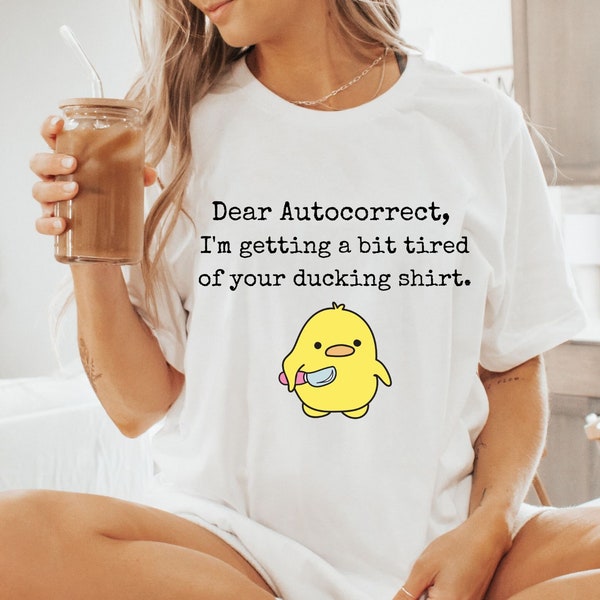 Duck This Autocorrect Cotton Tee: Tired of the Ducking Shenanigans!