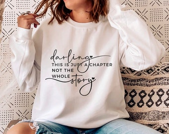 Darling This is Just a Chapter Not The Whole Story Crewneck Sweatshirt