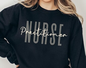 Nurse Practitioner sweatshirt, NP shirt, Nurse Practitioner shirt, NP gift, Nurse Practitioner Gifts, NP graduation gifts, Pediatric Np, fnp