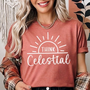 LDS tee, Think Celestial tee, LDS Missionary gift, LDS General Conference tee, Latter day saint tee, Lds Girls camp shirt, Lds Young women