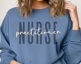Nurse Practitioner sweatshirt, Gift for NP, Nurse Practitioner shir, Nurse Practitioner Gift, FNP gift, Pediatric NP sweatshirt, Np sweater