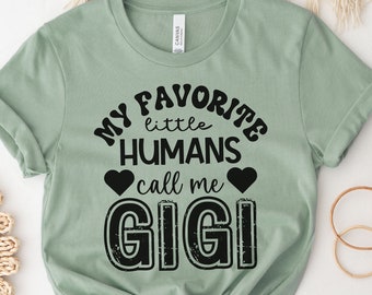 Gigi shirt, Tee for Gigi, 'My favorite humans call me Gigi' shirt, Mother's day gift, Gift for Gigi, Mother's day shirt for Gigi, Gigi Tee