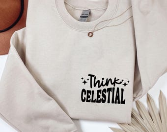 LDS sweatshirt, Think Celestial shirt, Latter Day Saint shirt, LDS Missionary gift, LDS Mom sweatshirt, Latter Day Saint gift, Lds mom gift