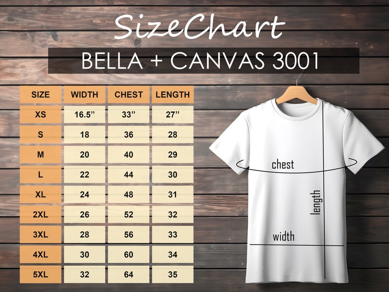 May include: White t-shirt hanging on a wooden hanger, with a size chart to the left. The chart shows measurements for width, chest, and length in inches for sizes XS to 5XL. The text "Size Chart" and "BELLA + CANVAS 3001" are at the top.