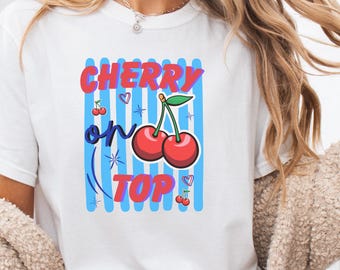 Cherry On Top Comfort Colors Shirt, Retro Cherry Graphic Tee, Cute Summer Fruit Shirt, Vintage Cherry Lover Gift for Her Tee