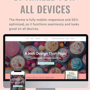 May include: A website design template with a cupcake theme. The website design is shown on a desktop computer and a mobile phone. The text on the website says "A Web Design That Pops! An Easily Adaptable Theme With A Splash Of Fun." The website also includes a button that says "Shop The Theme Now".